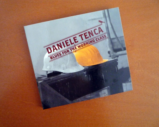 <p><strong>Blues for the working class</strong> 
<br> Daniele Tenca</p>
